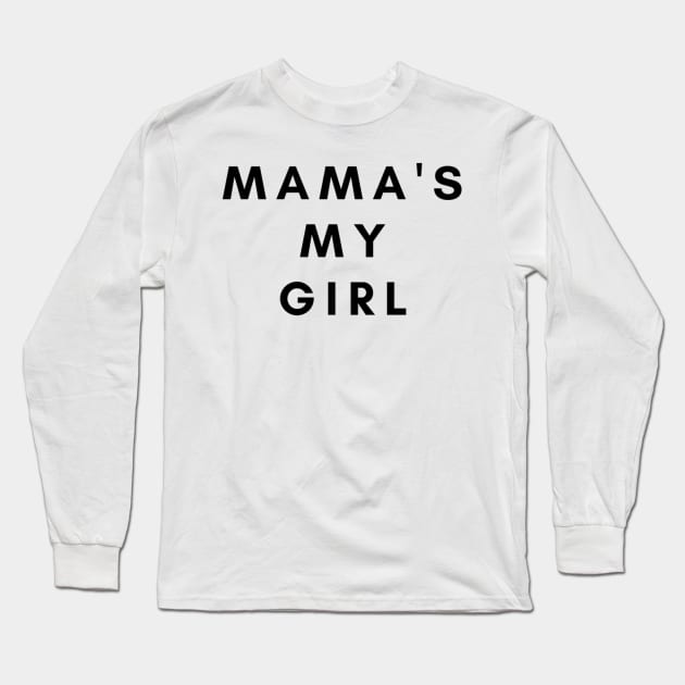 MAMA S MY GIRL Long Sleeve T-Shirt by Artistic Design